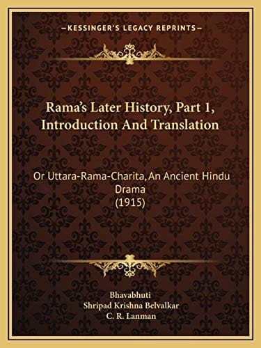 Rama's Later History, Part 1, Introduction And Translation: Or Uttara-Rama-Charita, An Ancient Hindu Drama (1915)