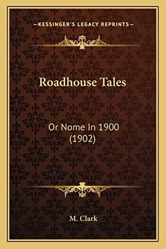Roadhouse Tales: Or Nome In 1900 (1902)