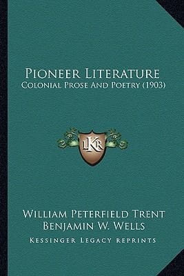 Pioneer Literature: Colonial Prose And Poetry (1903)