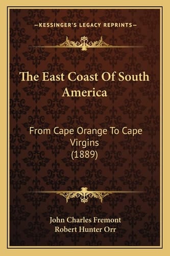 The East Coast Of South America: From Cape Orange To Cape Virgins (1889)
