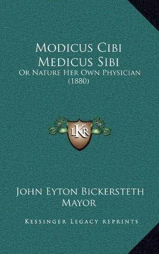Modicus Cibi Medicus Sibi: Or Nature Her Own Physician (1880)