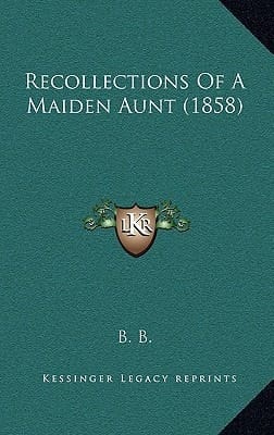 Recollections Of A Maiden Aunt (1858)