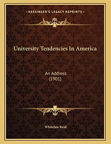 University Tendencies In America: An Address (1901)