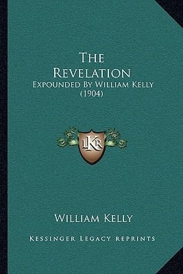 The Revelation: Expounded By William Kelly (1904)
