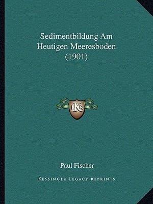 Sedimentbildung Am Heutigen Meeresboden (1901) (German Edition)
