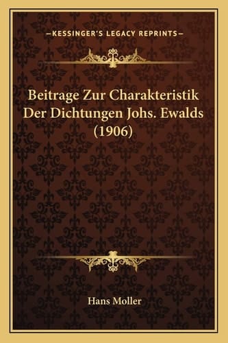 Beitrage Zur Charakteristik Der Dichtungen Johs. Ewalds (1906) (German Edition)