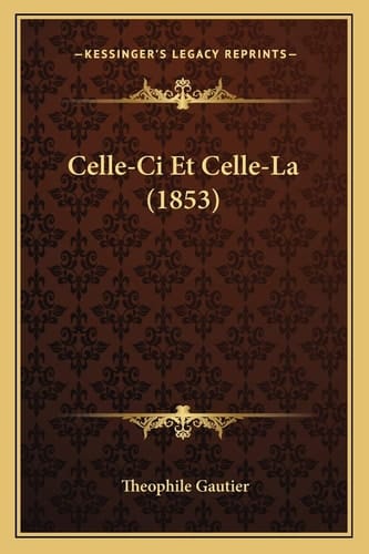 Celle-Ci Et Celle-La (1853) (French Edition)