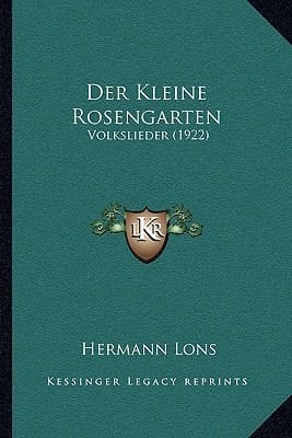 Der Kleine Rosengarten: Volkslieder (1922) (German Edition)
