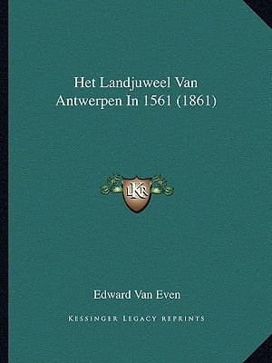 Het Landjuweel Van Antwerpen In 1561 (1861) (Dutch Edition)