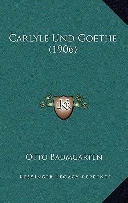 Carlyle Und Goethe (1906) (German Edition)