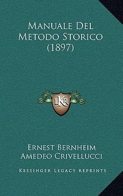 Manuale Del Metodo Storico (1897) (Italian Edition)