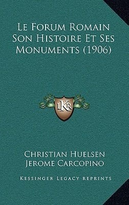 Le Forum Romain Son Histoire Et Ses Monuments (1906) (Italian Edition)