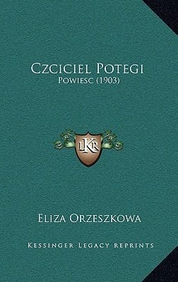 Czciciel Potegi: Powiesc (1903) (Polish Edition)