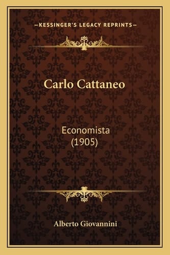 Carlo Cattaneo: Economista (1905) (Italian Edition)