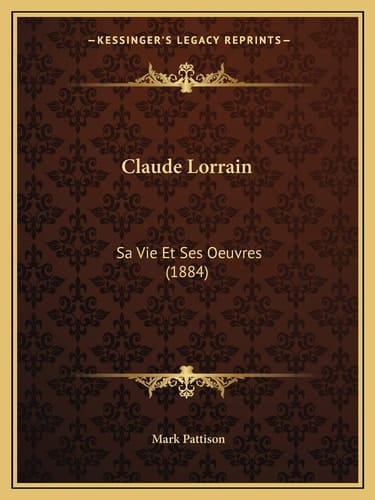 Claude Lorrain: Sa Vie Et Ses Oeuvres (1884) (French Edition)