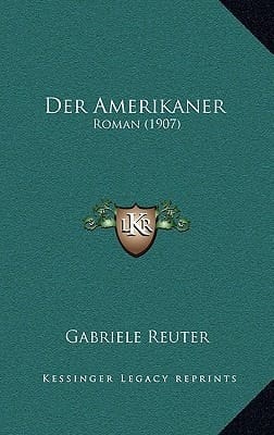 Der Amerikaner: Roman (1907) (German Edition)