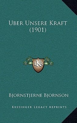 Uber Unsere Kraft (1901) (German Edition)