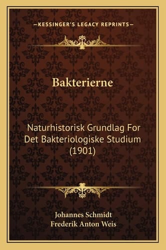 Bakterierne: Naturhistorisk Grundlag For Det Bakteriologiske Studium (1901) (Danish Edition)