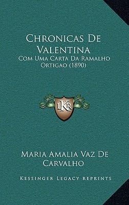 Chronicas De Valentina: Com Uma Carta Da Ramalho Ortigao (1890) (Portuguese Edition)