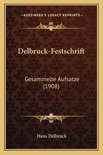 Delbruck-Festschrift: Gesammelte Aufsatze (1908) (German Edition)