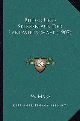 Bilder Und Skizzen Aus Der Landwirtschaft (1907) (German Edition)