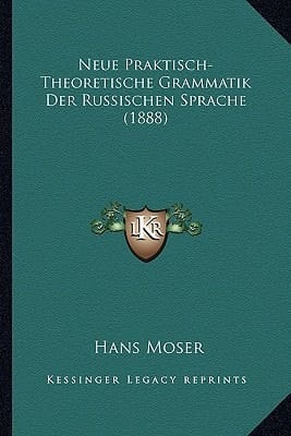 Neue Praktisch-Theoretische Grammatik Der Russischen Sprache (1888) (German Edition)