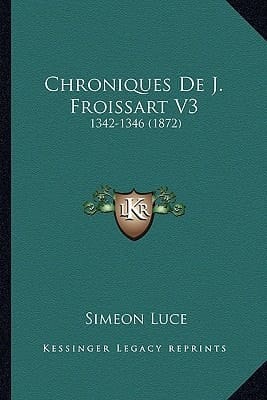 Chroniques De J. Froissart V3: 1342-1346 (1872) (French Edition)
