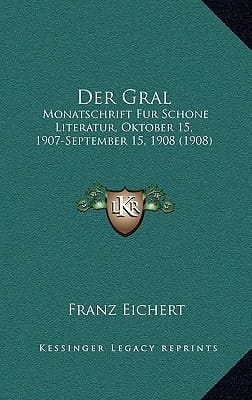 Der Gral: Monatschrift Fur Schone Literatur, Oktober 15, 1907-September 15, 1908 (1908) (German Edition)