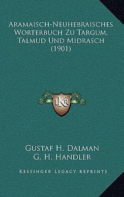 Aramaisch-Neuhebraisches Worterbuch Zu Targum, Talmud Und Midrasch (1901) (German Edition)