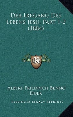 Der Irrgang Des Lebens Jesu, Part 1-2 (1884) (German Edition)
