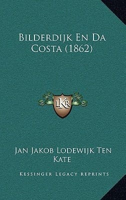 Bilderdijk En Da Costa (1862) (Dutch Edition)