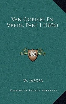 Van Oorlog En Vrede, Part 1 (1896) (Dutch Edition)