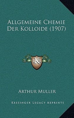 Allgemeine Chemie Der Kolloide (1907) (German Edition)