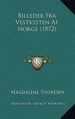 Billeder Fra Vestkysten Af Norge (1872) (Danish Edition)