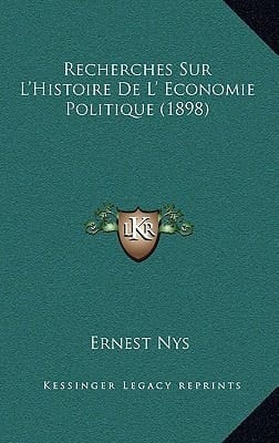Recherches Sur L'Histoire De L' Economie Politique (1898) (French Edition)