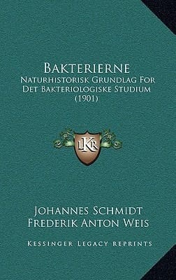 Bakterierne: Naturhistorisk Grundlag for Det Bakteriologiske Studium (1901) (Chinese Edition)