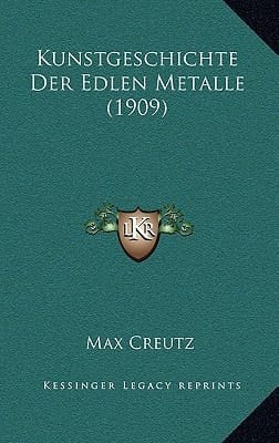 Kunstgeschichte Der Edlen Metalle (1909) (German Edition)