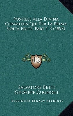 Postille Alla Divina Commedia Qui Per La Prima Volta Edite, Part 1-3 (1893) (Italian Edition)