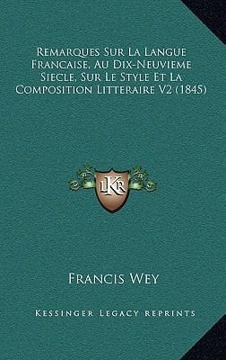 Remarques Sur La Langue Francaise, Au Dix-Neuvieme Siecle, Sur Le Style Et La Composition Litteraire V2 (1845) (French Edition)