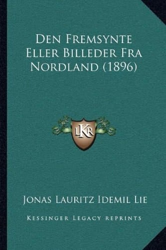 Den Fremsynte Eller Billeder Fra Nordland (1896) (Danish Edition)