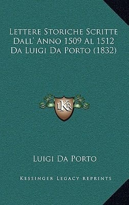 Lettere Storiche Scritte Dall' Anno 1509 Al 1512 Da Luigi Da Porto (1832) (Italian Edition)