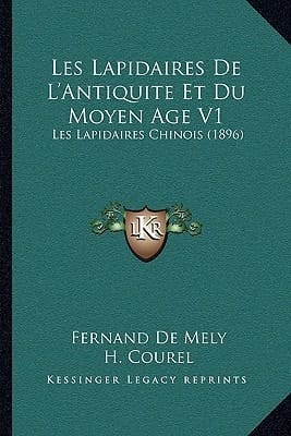 Les Lapidaires De L'Antiquite Et Du Moyen Age V1: Les Lapidaires Chinois (1896) (French Edition)