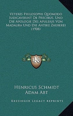 Veteres Philosophi Quomodo Iudicaverint De Precibus, Und Die Apologie Des Apuleius Von Madaura Und Die Antike Zauberei (1908) (Latin Edition)