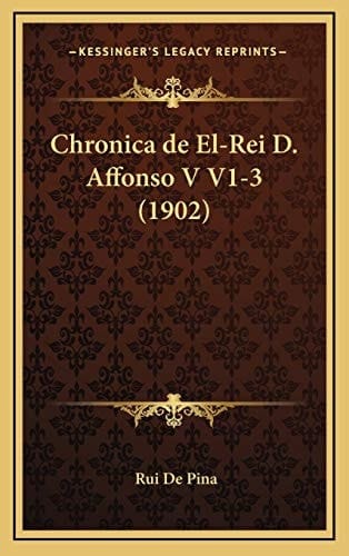 Chronica de El-Rei D. Affonso V V1-3 (1902) (Portuguese Edition)