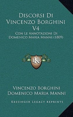 Discorsi Di Vincenzo Borghini V4: Con Le Annotazioni Di Domenico Maria Manni (1809) (Italian Edition)