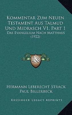 Kommentar Zum Neuen Testament Aus Talmud Und Midrasch V1, Part 1: Das Evangelium Nach Matthaus (1922) (German Edition)