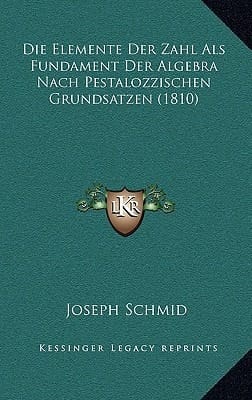 Die Elemente Der Zahl Als Fundament Der Algebra Nach Pestalozzischen Grundsatzen (1810) (German Edition)