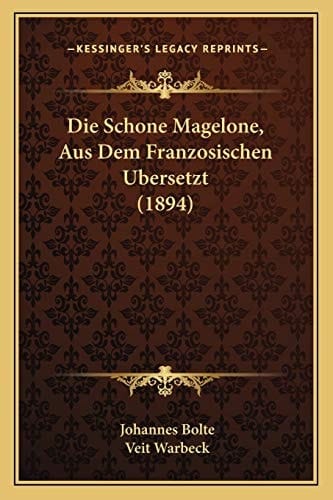 Die Schone Magelone, Aus Dem Franzosischen Ubersetzt (1894) (German Edition)