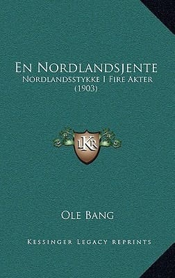 En Nordlandsjente: Nordlandsstykke I Fire Akter (1903) (Danish Edition)
