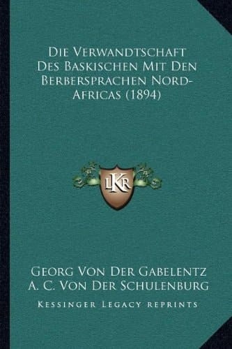 Die Verwandtschaft Des Baskischen Mit Den Berbersprachen Nord-Africas (1894) (German Edition)